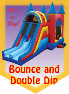 The Bounce and Double Dip!  It's calssic sized bounce house combined with an awesome Double Water Slide!
